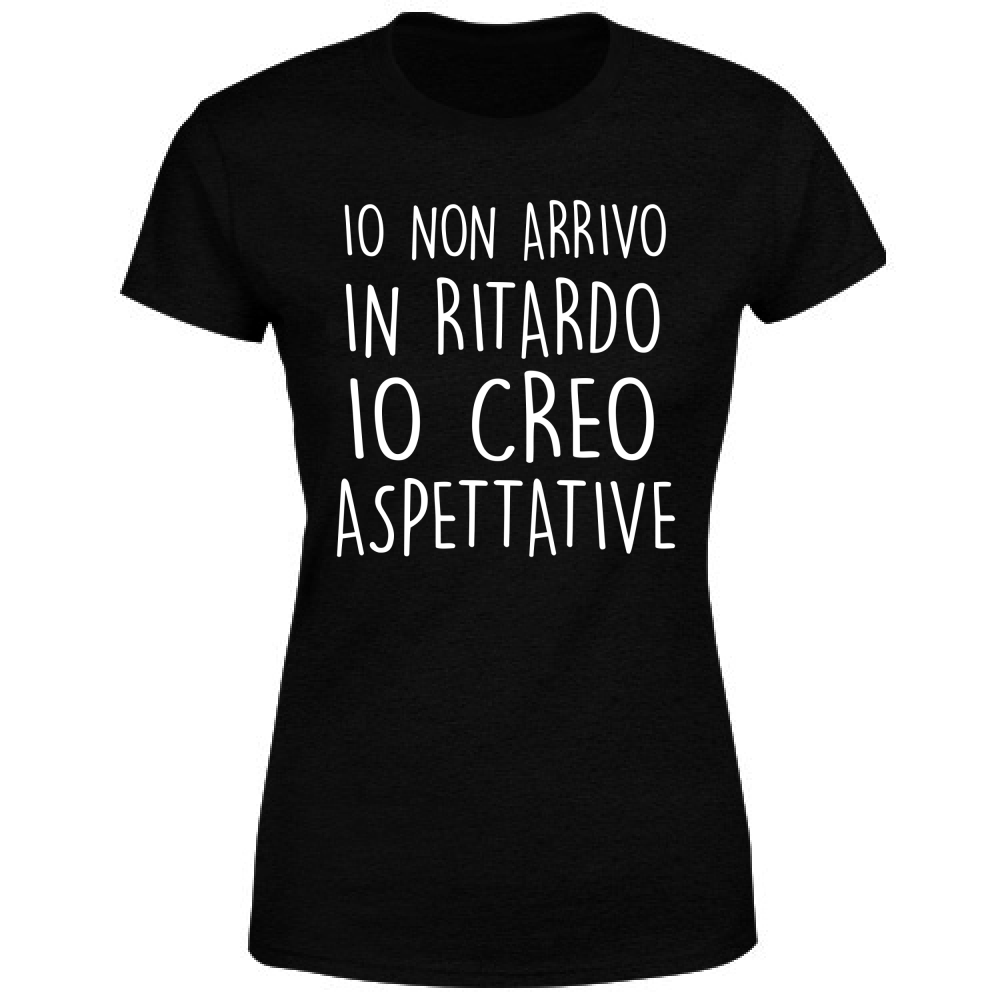 T-Shirt Donna Non arrivo in ritardo... - Scritte Divertenti