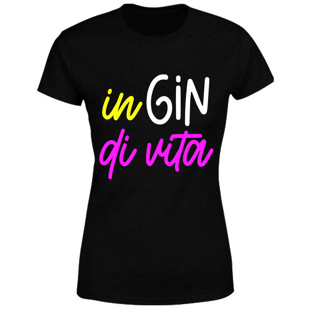 T-Shirt Donna In gin di vita - Scritte Acide