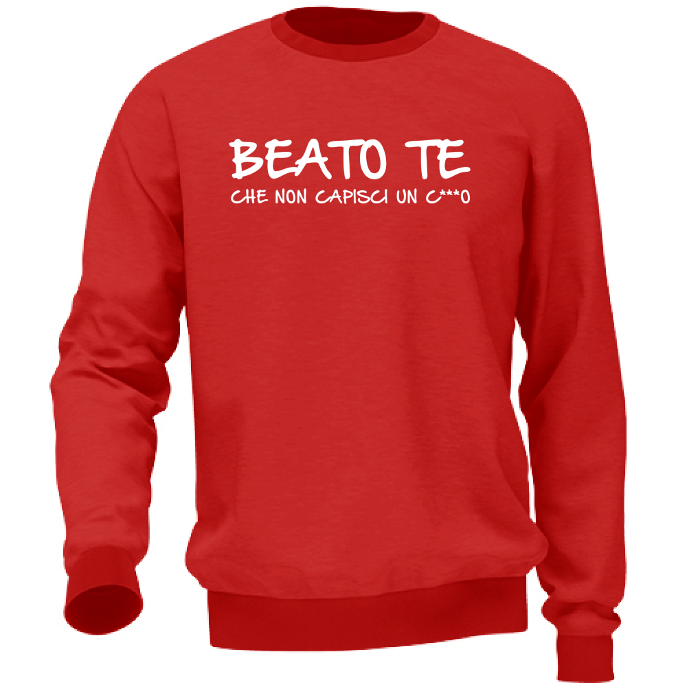 Felpa Unisex Beato te - Scritte Divertenti