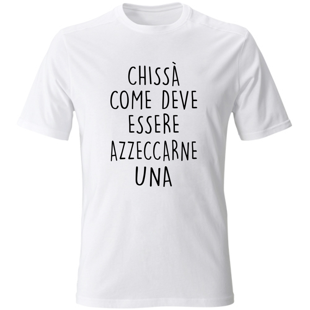 T-Shirt Unisex Azzeccarne una - Scritte Divertenti - Chiara