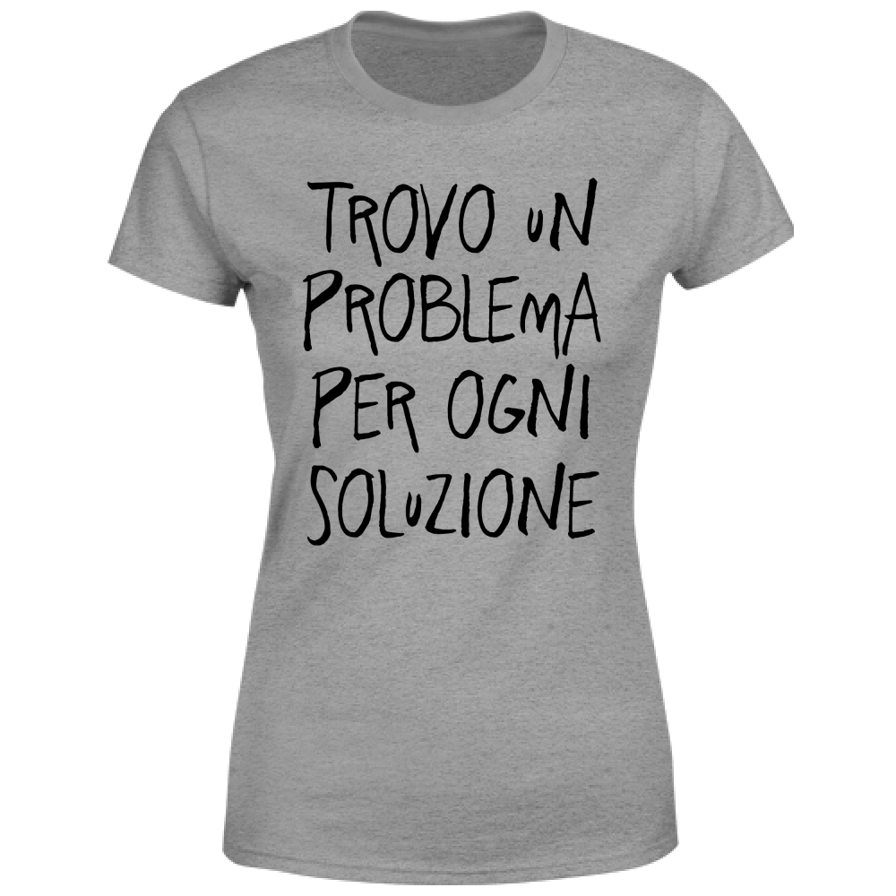 T-Shirt Donna Problema, soluzione - Scritte Divertenti - Chiara