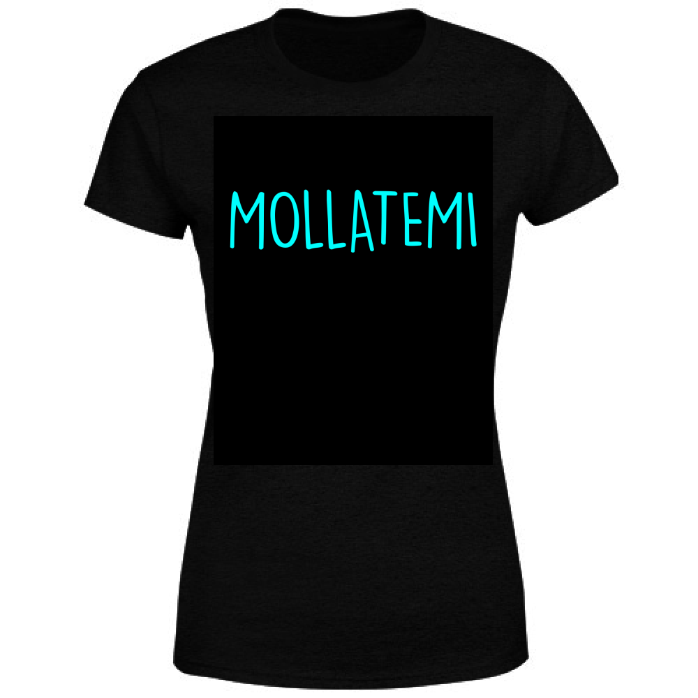 T-Shirt Donna Mollatemi - Scritte Acide