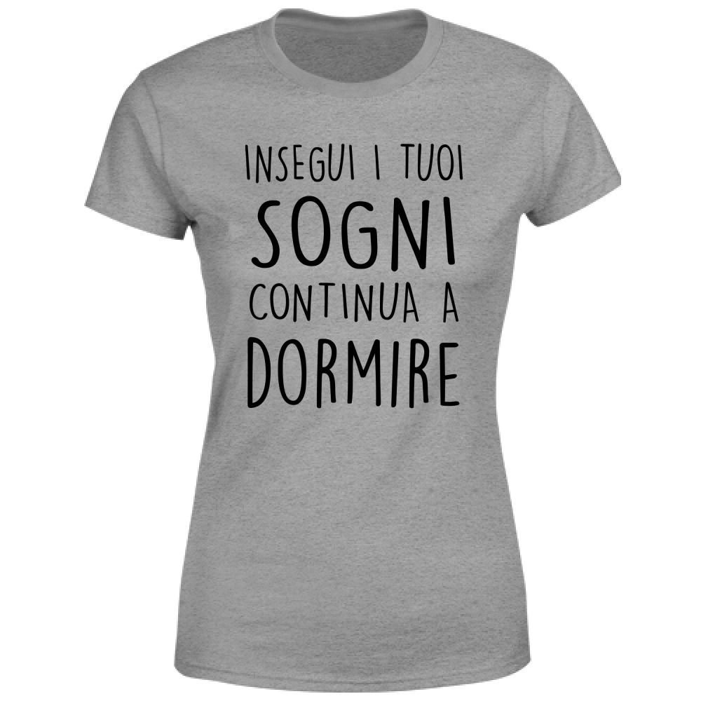 T-Shirt Donna I tuoi sogni - Scritte Divertenti - Chiara