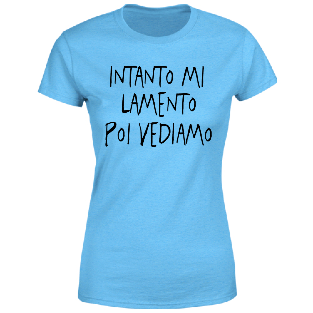 T-Shirt Donna Mi lamento - Scritte Divertenti - Chiara