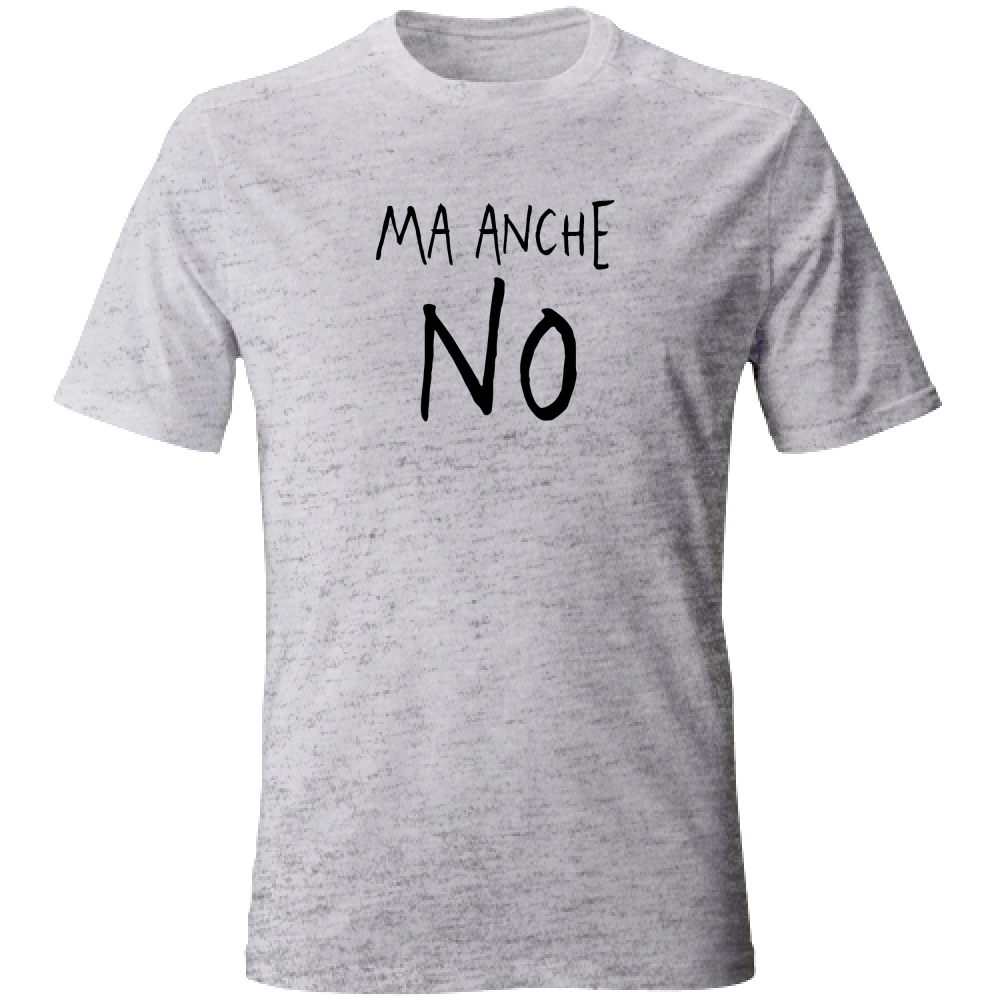 T-Shirt Unisex Ma anche no - Scritte Divertenti - Chiara