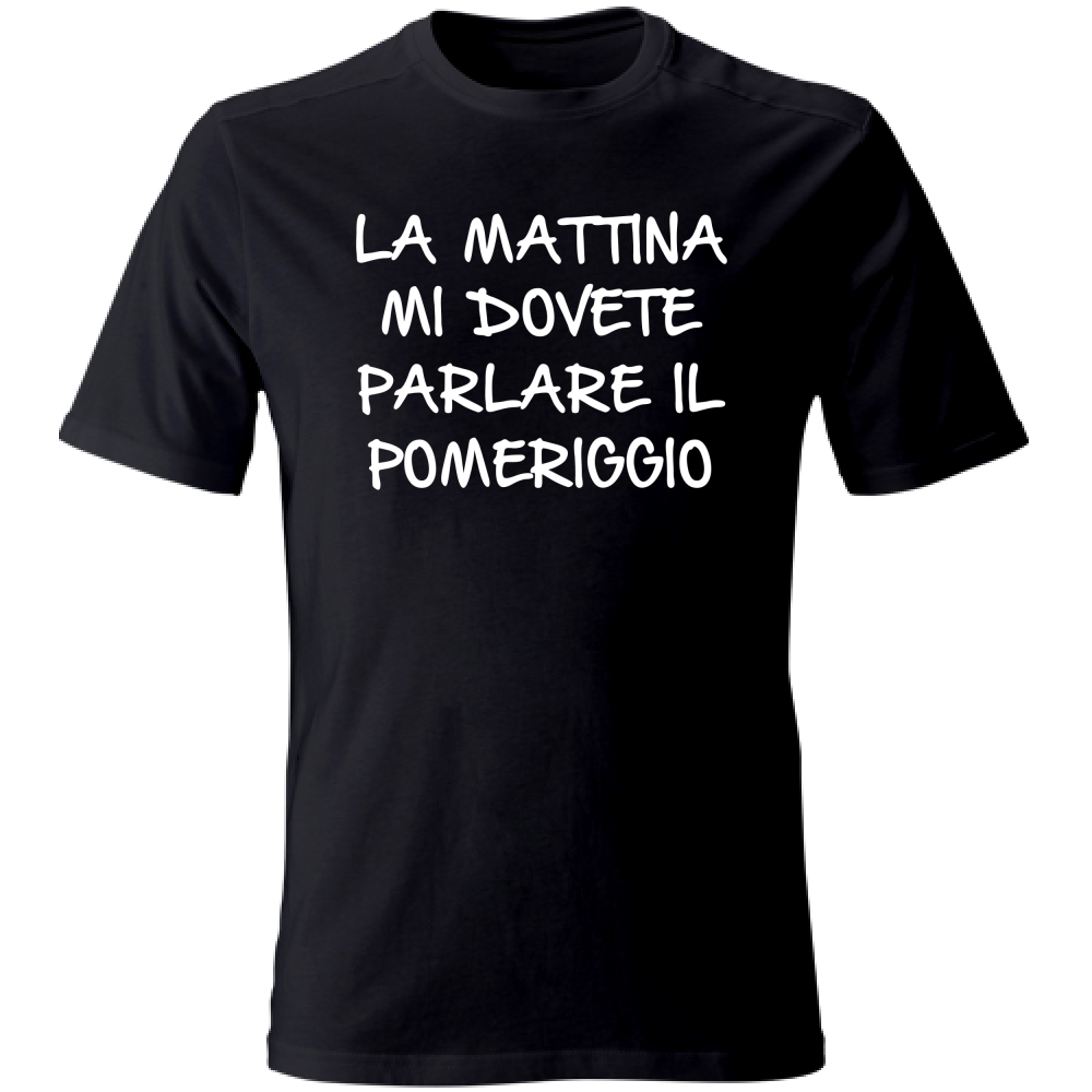 T-Shirt Unisex Parlare il pomeriggio - Scritte Divertenti