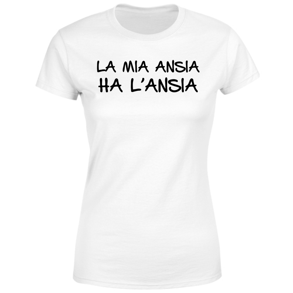 T-Shirt Donna Ansia - Scritte Divertenti - Chiara