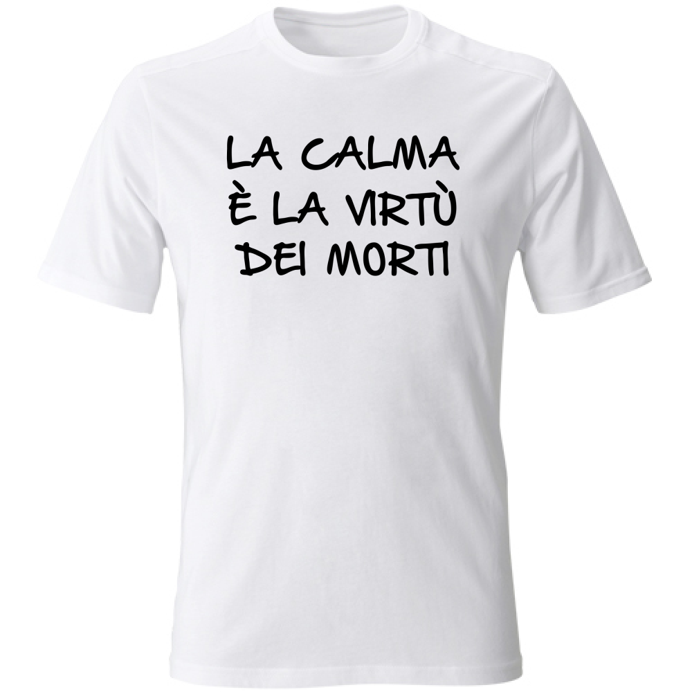 T-Shirt Unisex La calma - Scritte Divertenti - Chiara