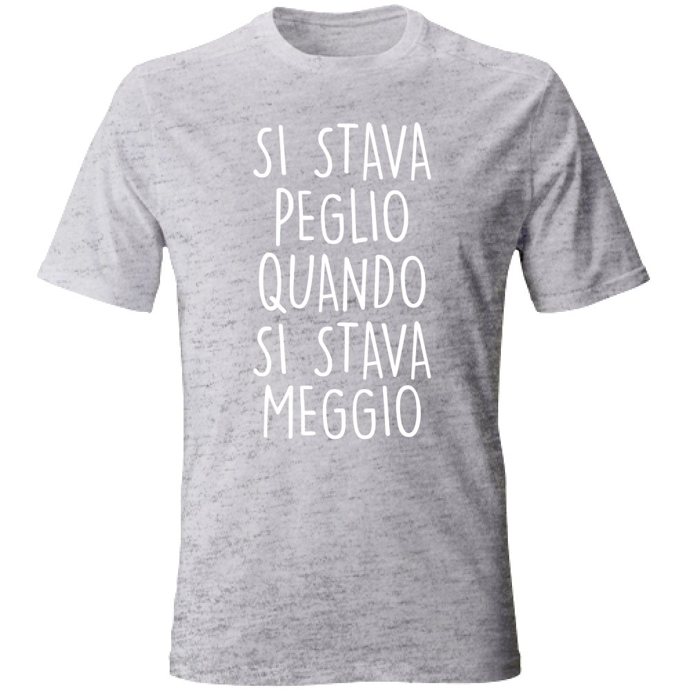 T-Shirt Unisex Si stava Peglio - Scritte Divertenti