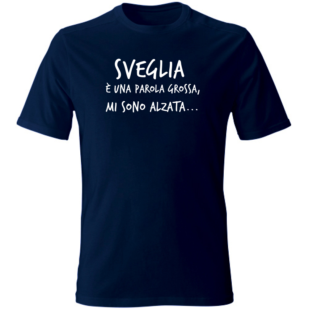 T-Shirt Unisex Large Sveglia è  una parola grossa - Scritte Divertenti