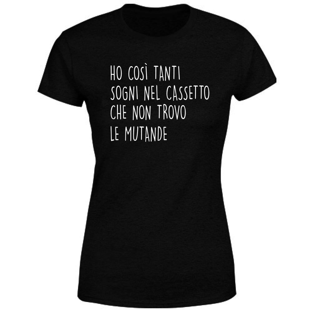 T-Shirt Donna Sogni nel cassetto - Scritte Divertenti