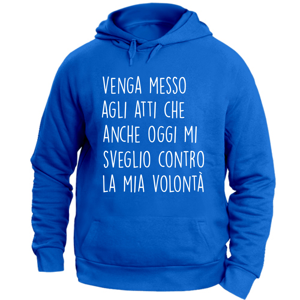 Felpa Unisex con Cappuccio Contro la mia volontà - Scritte Divertenti