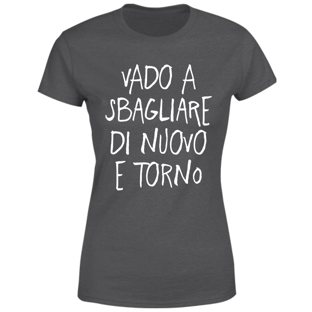 T-Shirt Donna Sbagliare di nuovo - Scritte Divertenti