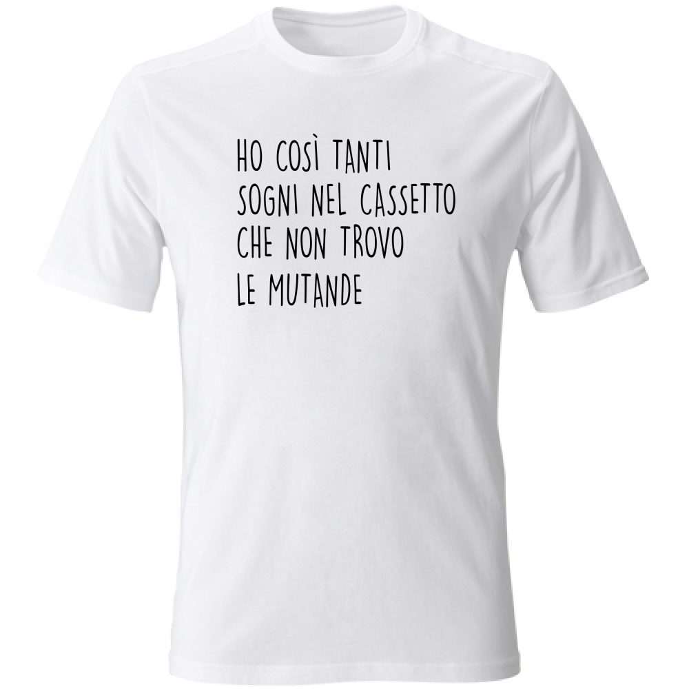 T-Shirt Unisex Sogni nel cassetto- Scritte Divertenti - Chiara