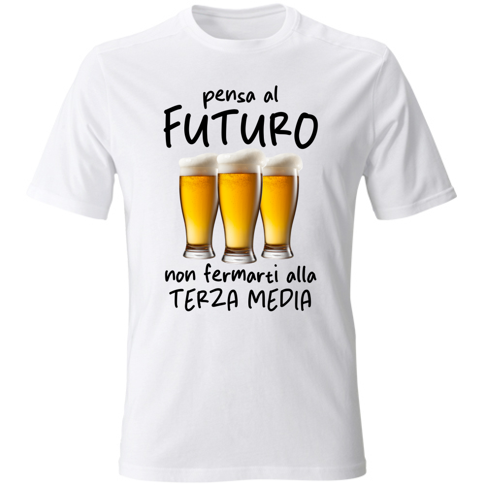 T-Shirt Unisex Pensa al futuro - Scritte Divertenti - Chiara