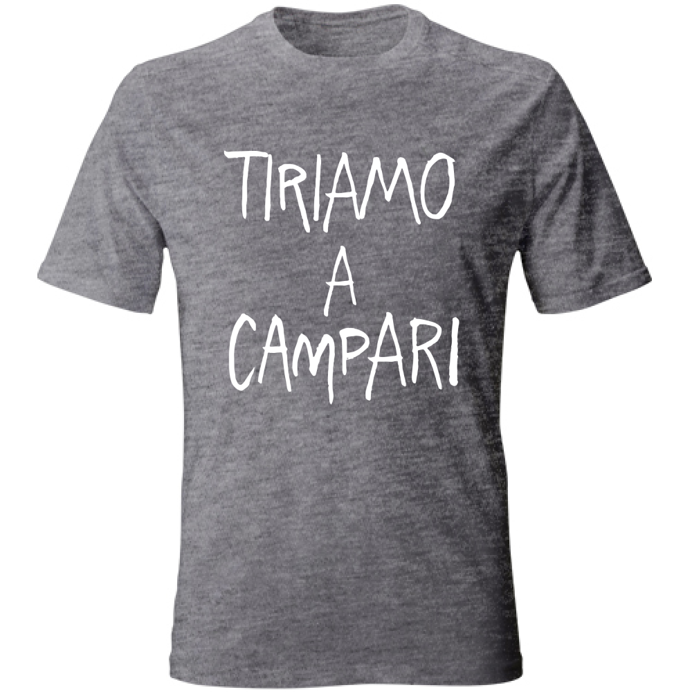 T-Shirt Unisex Tiriamo a Campar... - Scritte Divertenti