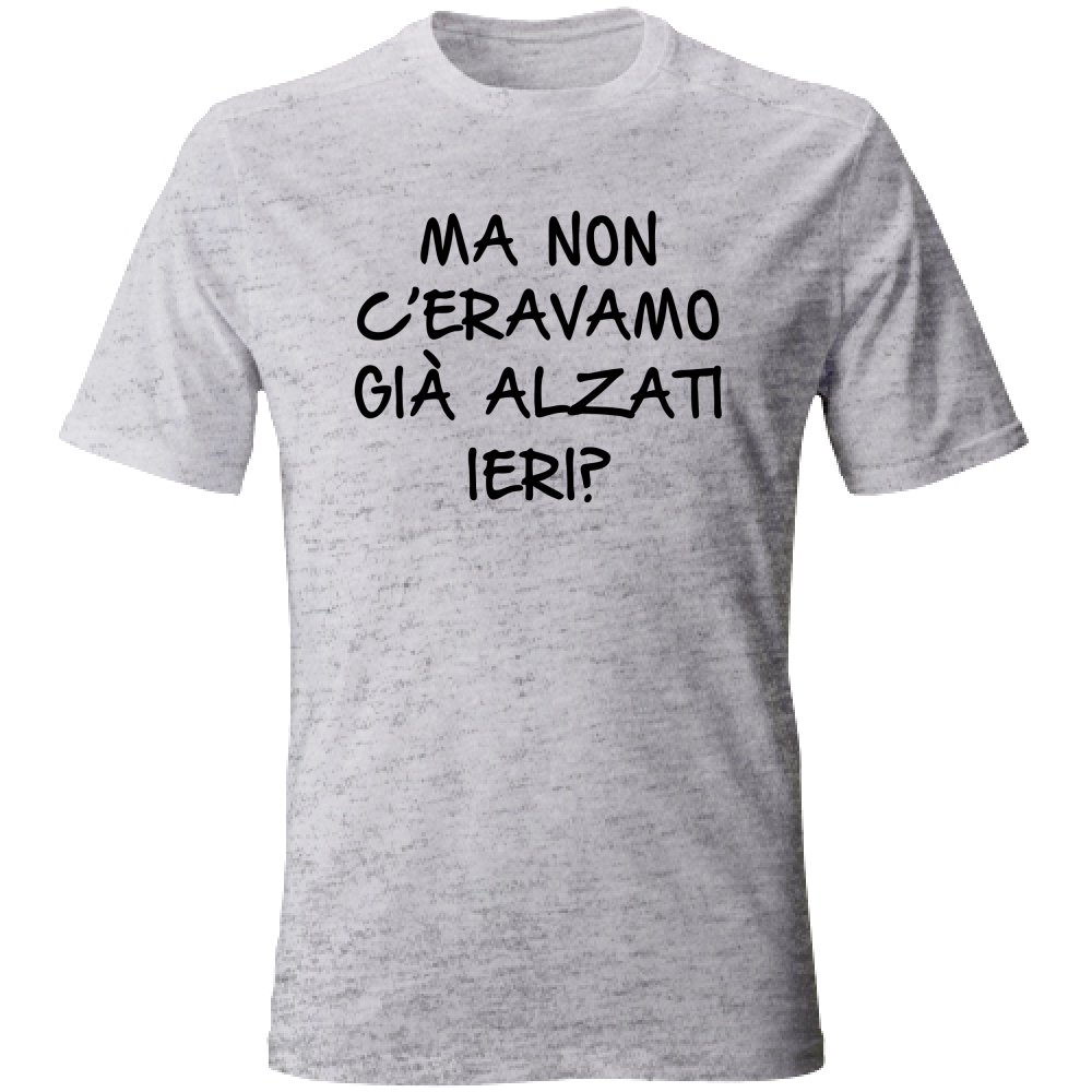 T-Shirt Unisex Alzati ieri - Scritte Divertenti - Chiara