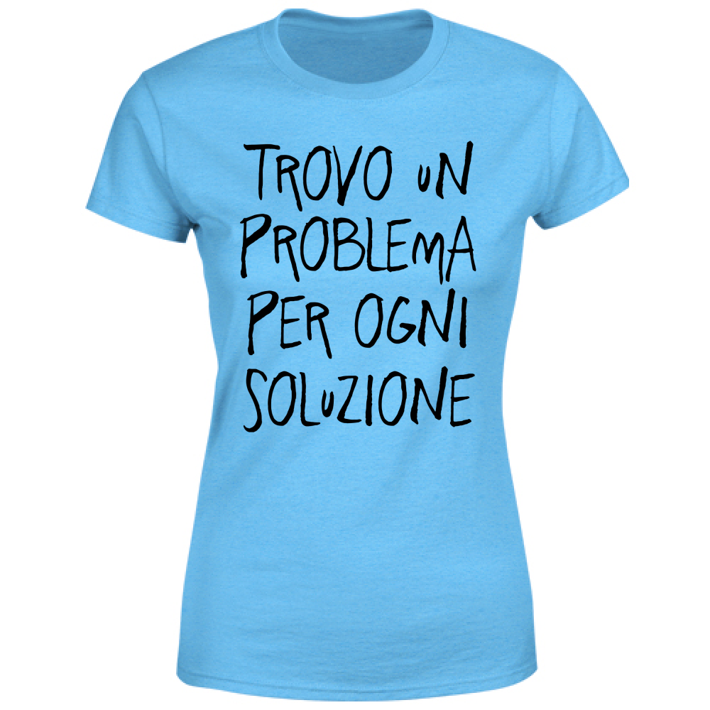 T-Shirt Donna Problema, soluzione - Scritte Divertenti - Chiara