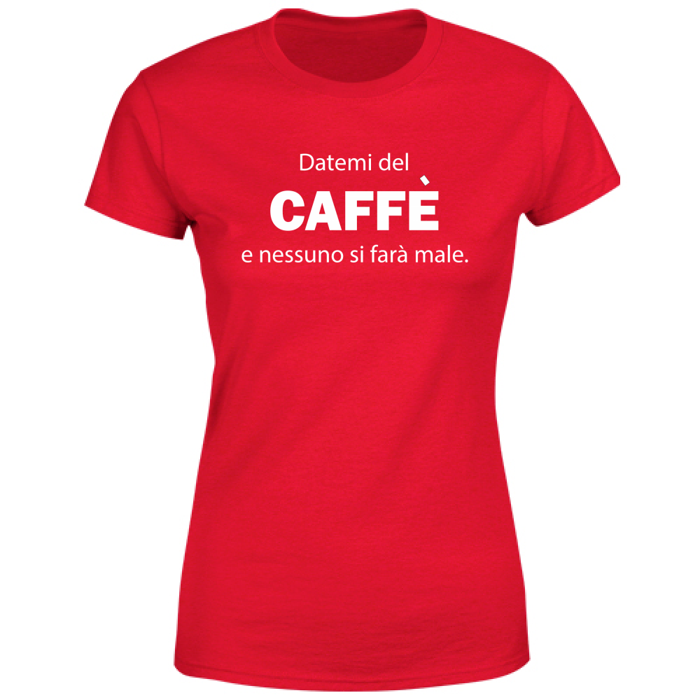 T-Shirt Donna Datemi del caffè