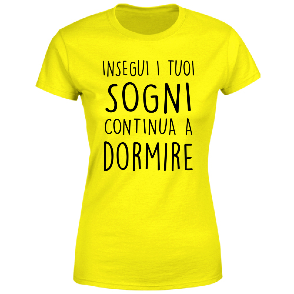 T-Shirt Donna I tuoi sogni - Scritte Divertenti - Chiara