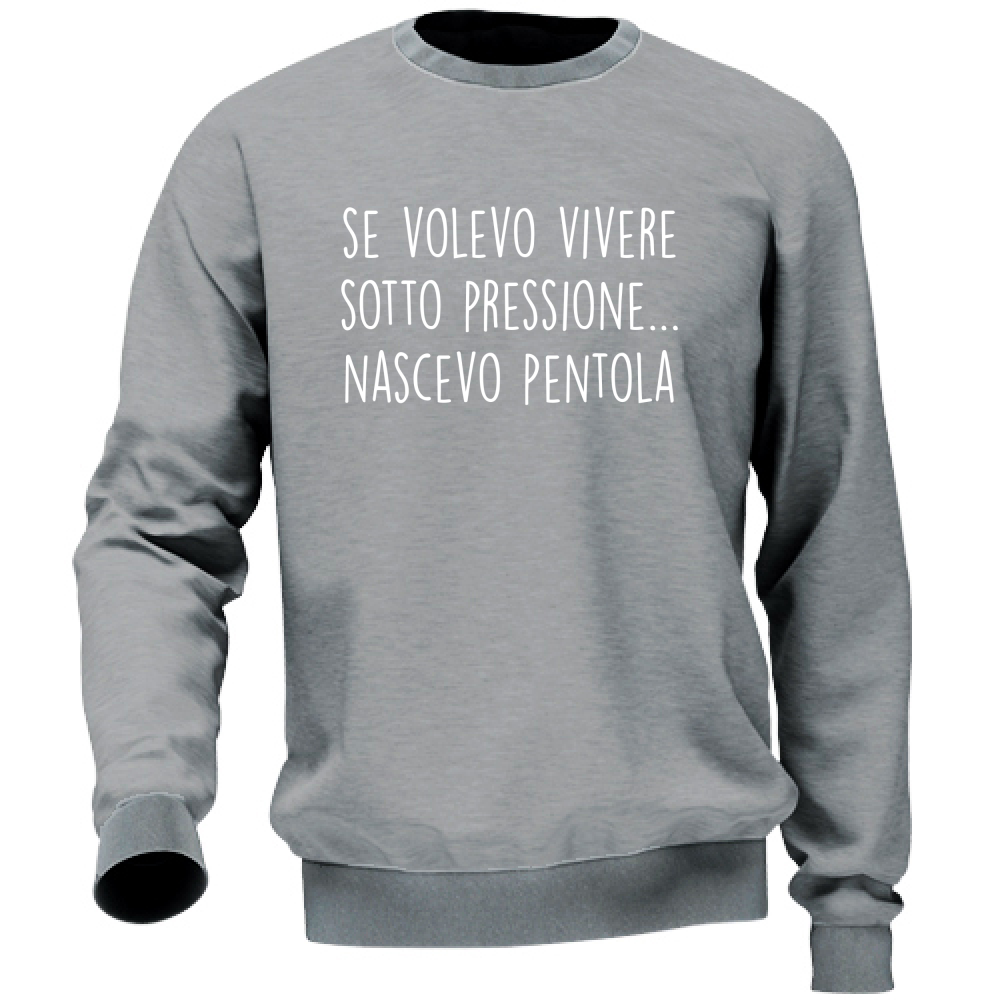 Felpa Unisex Sotto pressione - Scritte Divertenti