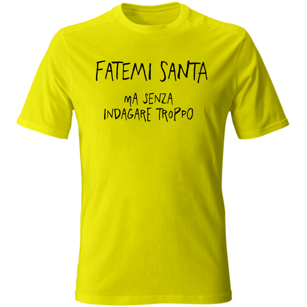 T-Shirt Unisex Fatemi santa - Scritte Divertenti - Chiara