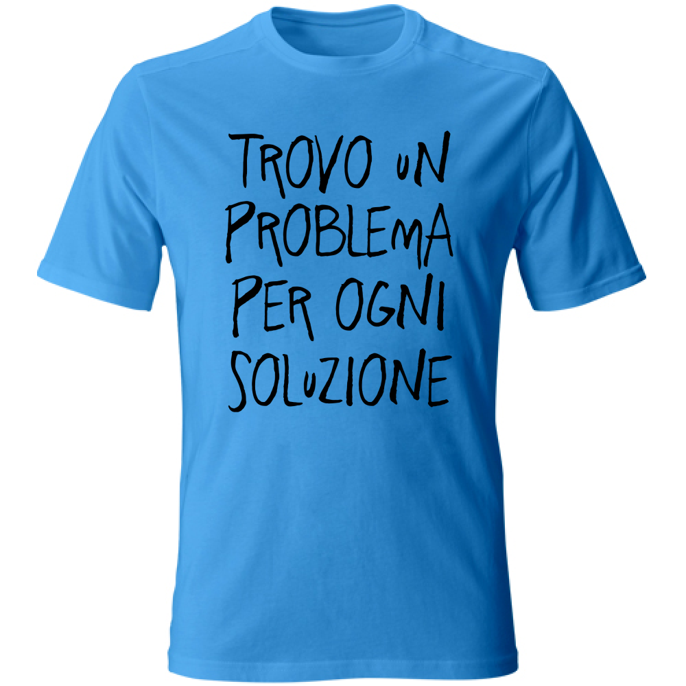 T-Shirt Unisex Problema, soluzione - Scritte Divertenti - Chiara