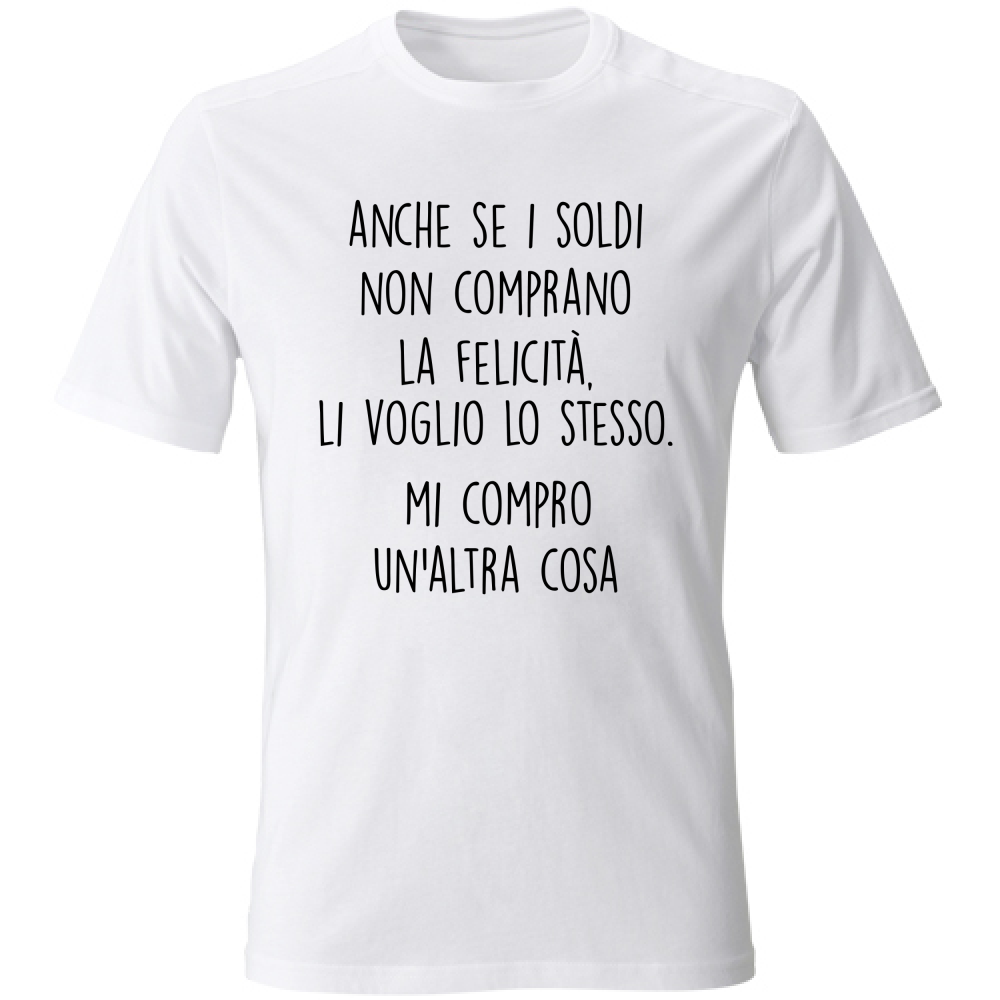 T-Shirt Unisex Soldi, felicità - Scritte Divertenti - Chiara