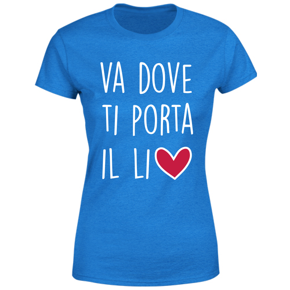 T-Shirt Donna Va dove ti porta il... - Scritte Divertenti