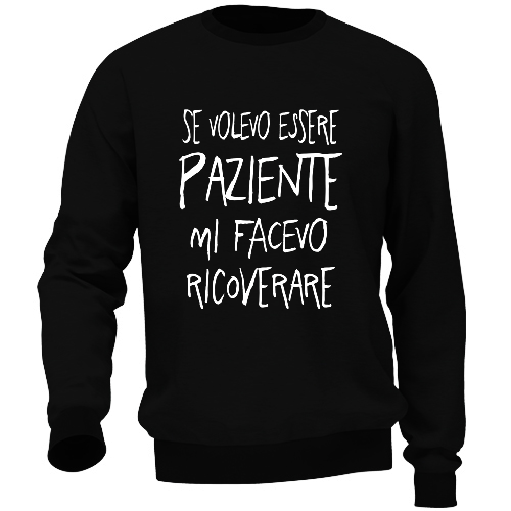 Felpa Unisex Paziente - Scritte Divertenti