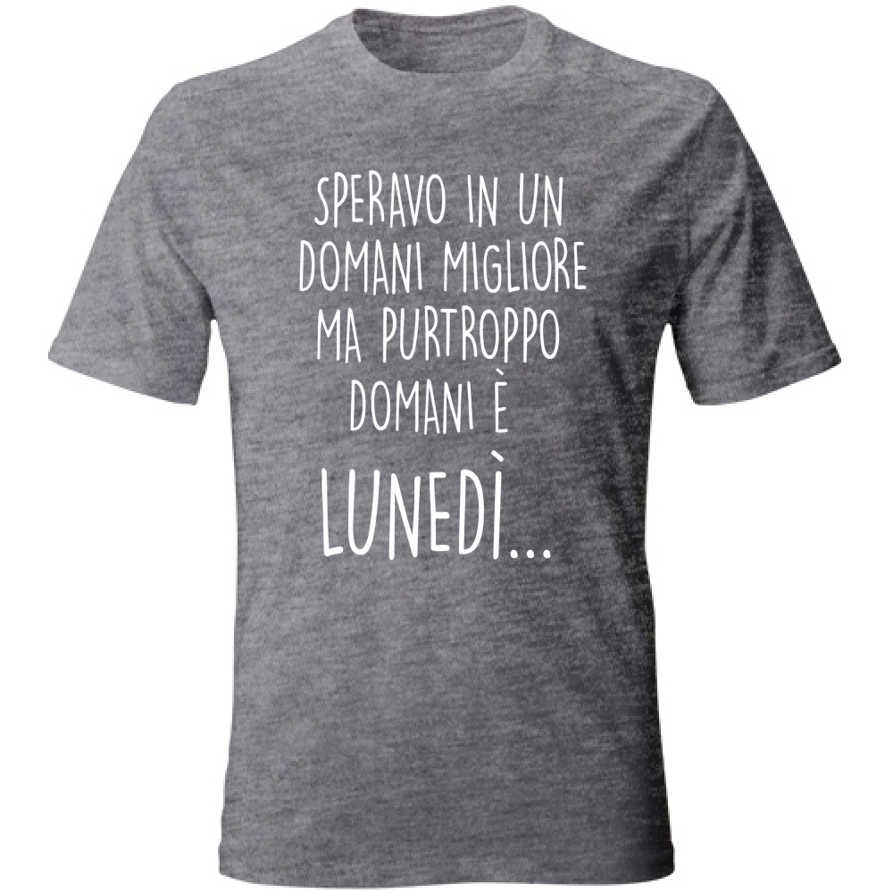 T-Shirt Unisex Domani è lunedì - Scritte Divertenti