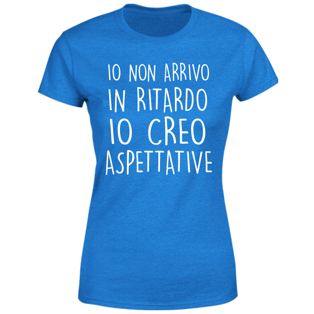 T-Shirt Donna Non arrivo in ritardo... - Scritte Divertenti