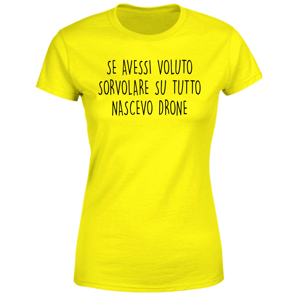 T-Shirt Donna Nascevo drone - Scritte Divertenti - Chiara