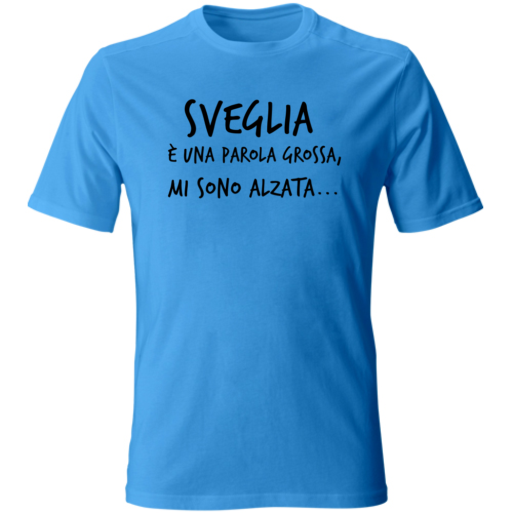 T-Shirt Unisex Sveglia - Scritte Divertenti - Chiara