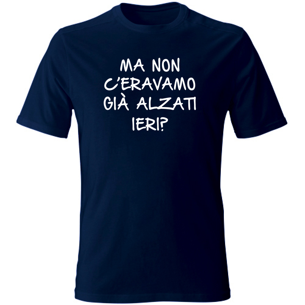 T-Shirt Unisex Large Già alzati ieri... - Scritte Divertenti