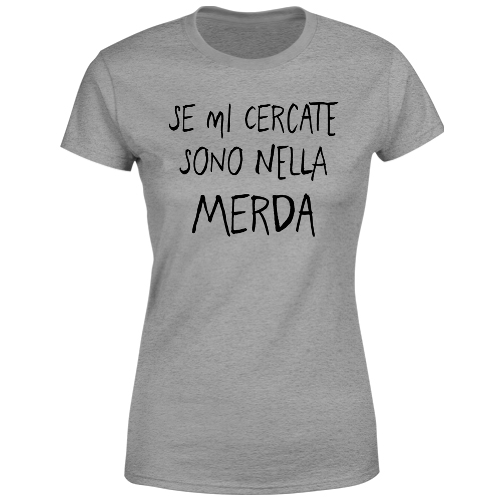 T-Shirt Donna Se mi cercate - Scritte Divertenti - Chiara