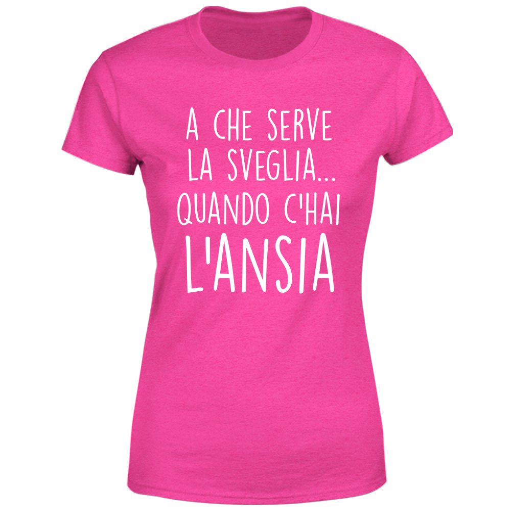 T-Shirt Donna A che serve la sveglia - Scritte Divertenti