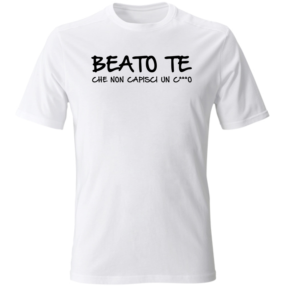 T-Shirt Unisex Beato te - Scritte Divertenti - Chiara