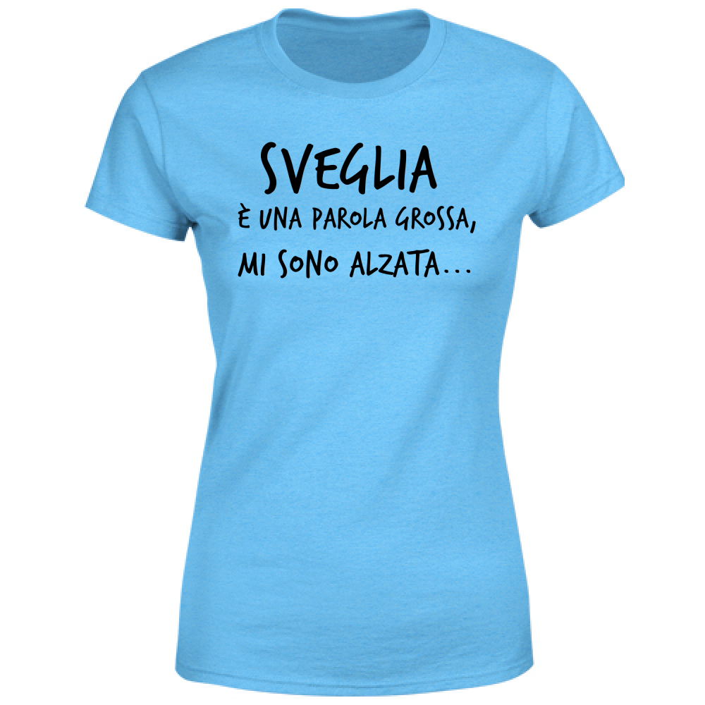 T-Shirt Donna Sveglia - Scritte Divertenti - Chiara