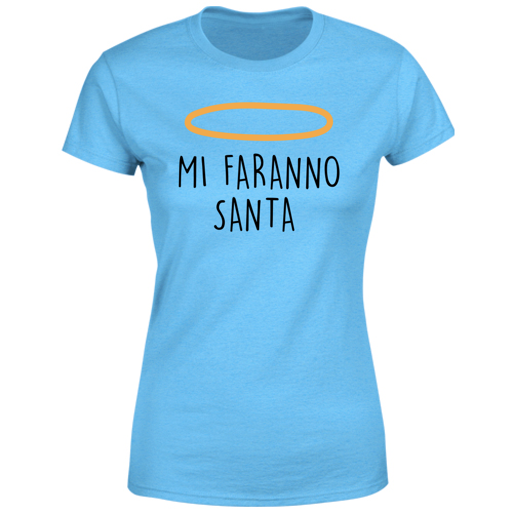 T-Shirt Donna Mi faranno santa - Scritte Divertenti - Chiara