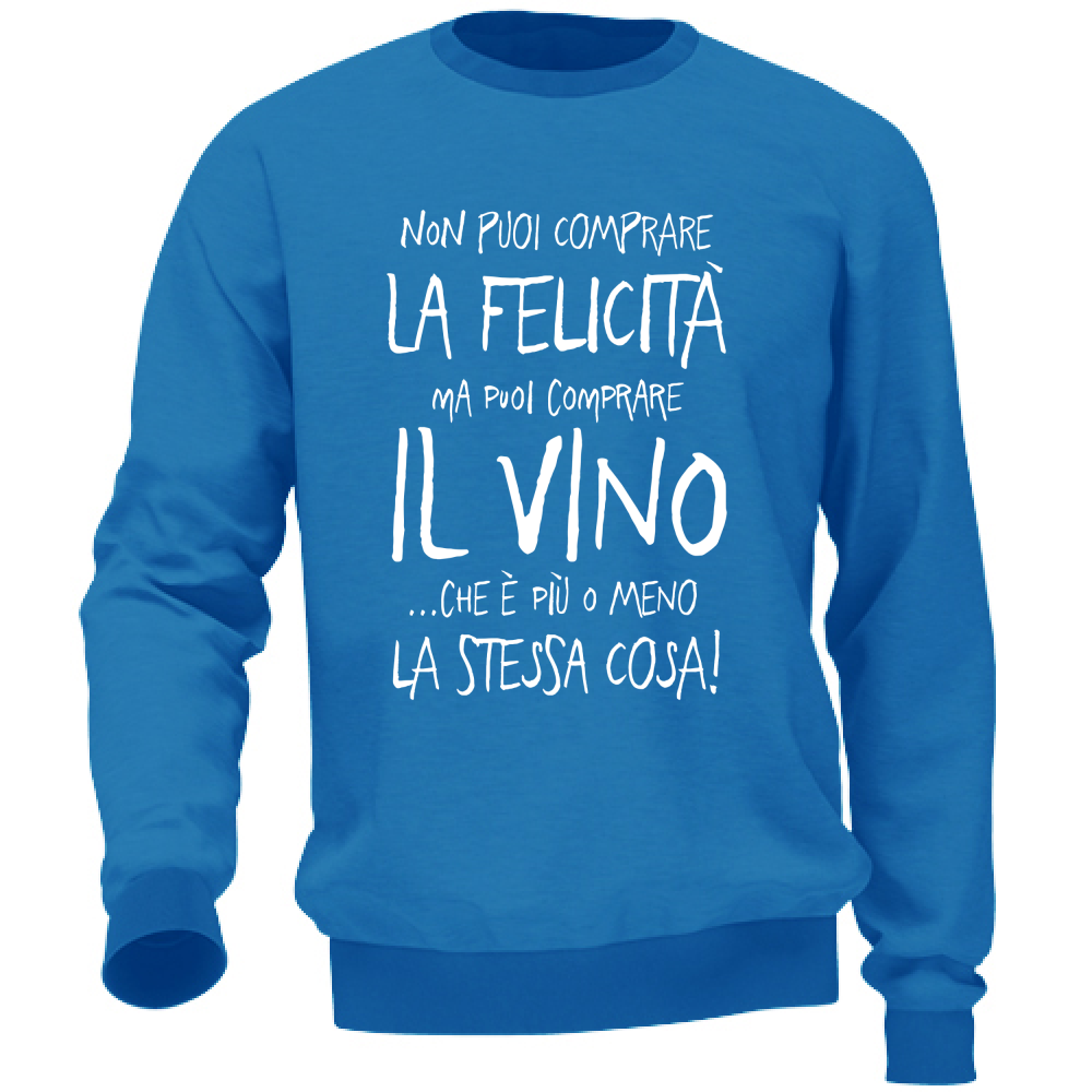 Felpa Unisex Puoi comprare il Vino - Scritte Divertenti