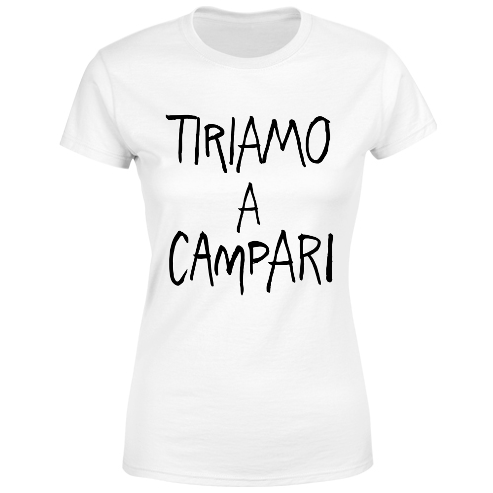 T-Shirt Donna Tiriamo a Campar - Scritte Divertenti - Chiara