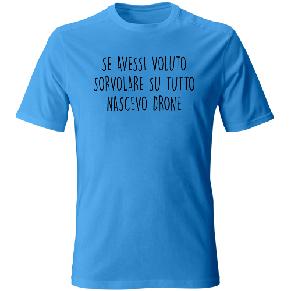 T-Shirt Unisex Nascevo drone - Scritte Divertenti - Chiara