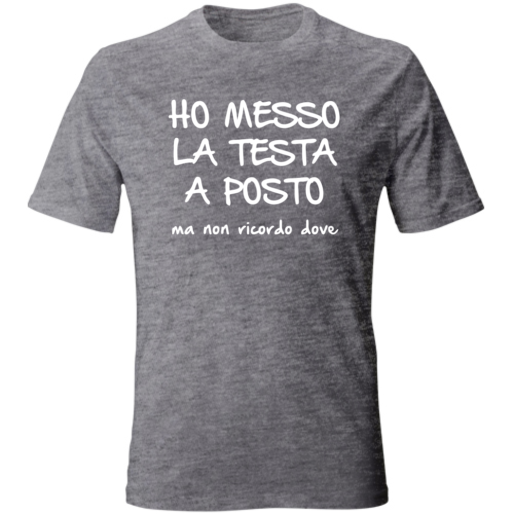 T-Shirt Unisex Ho messo la testa a posto - Scritte Divertenti