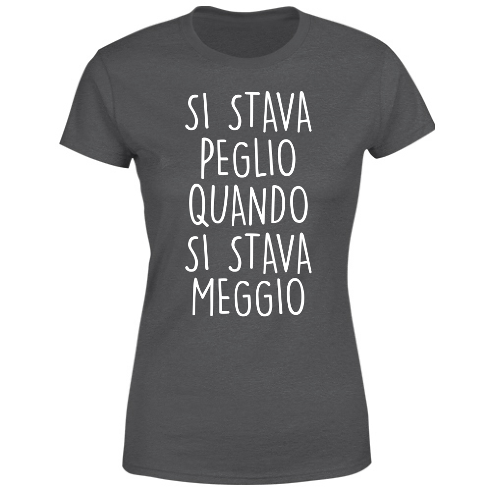 T-Shirt Donna Si stava Peglio - Scritte Divertenti