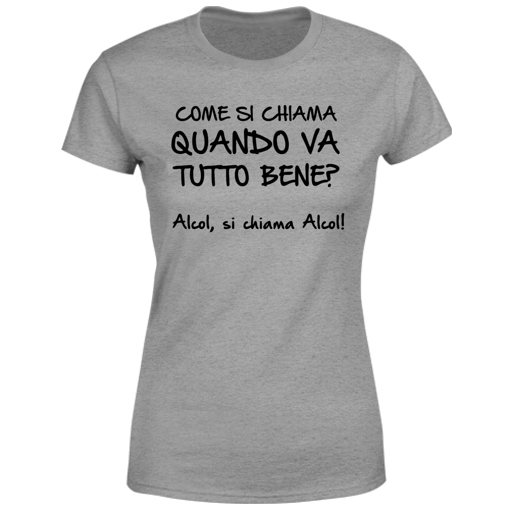 T-Shirt Donna Quando va tutto bene - Scritte Divertenti - Chiara