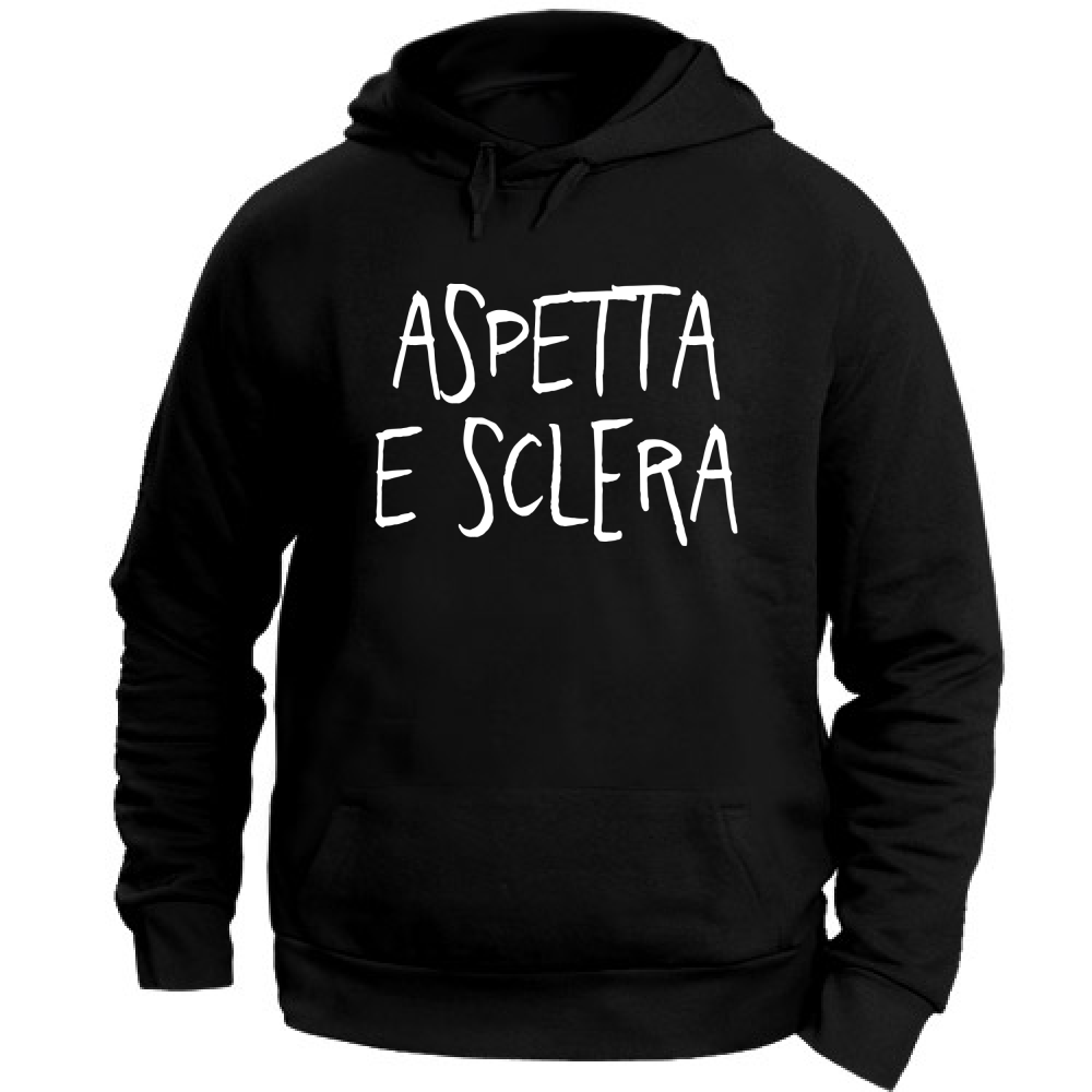 Felpa Unisex con Cappuccio Aspetta e... - Scritte Divertenti