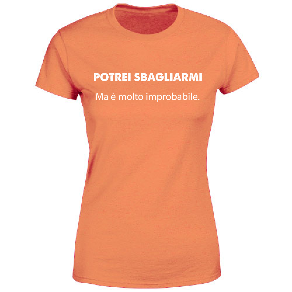 T-Shirt Donna Sbagliarmi? Improbabile