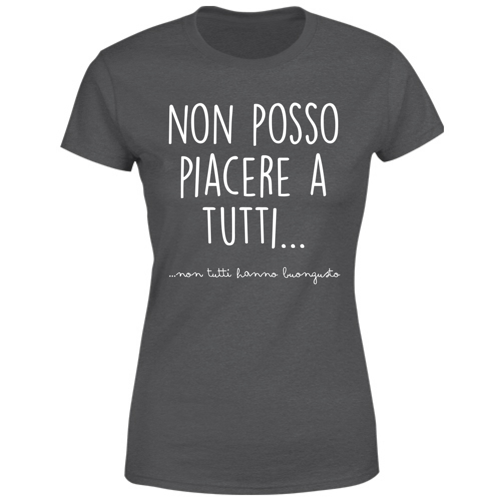 T-Shirt Donna Non posso piacere a tutti - Scritte Divertenti