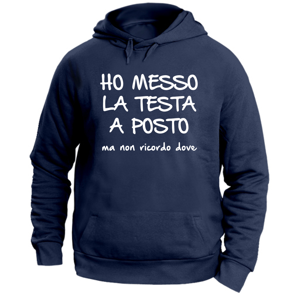 Felpa Unisex con Cappuccio Ho messo la testa a posto - Scritte Divertenti